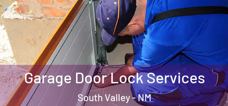  Garage Door Lock Services South Valley - NM